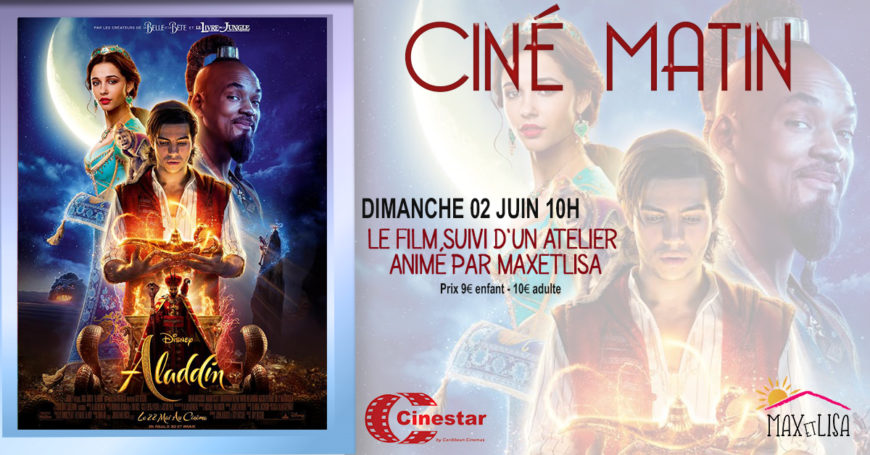 Le film familial Aladin + 1 atelier tissage de tapis magique dimanche 2 juin à 10 h au Cinestar 9€ enfant