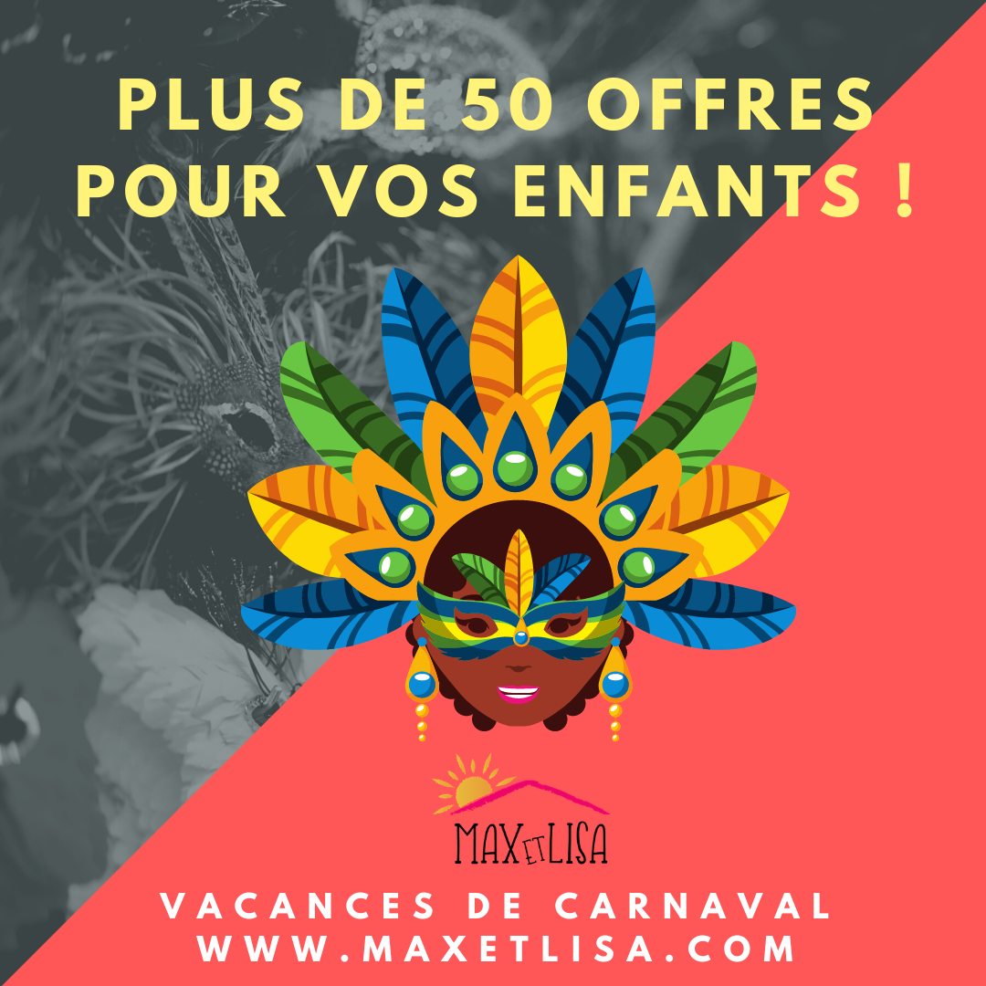Vacances de Carnaval – Plus de 50 idées d’activités et de sorties pour les enfants