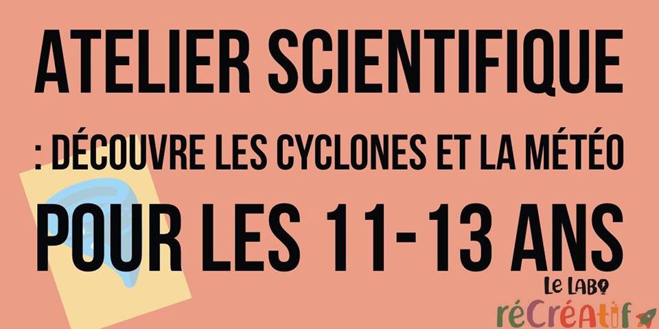 Découvre les cyclones et la météo – 30 mars -15h-16h30 -11-13 ans