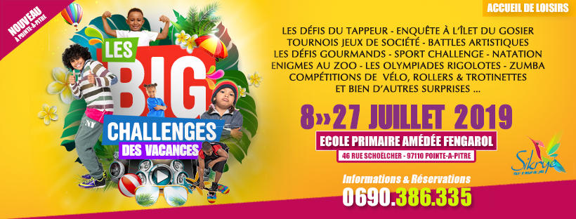 Les Big Challenges des vacances – Sikryé – 8 au 27 Juillet – Pointe à Pitre