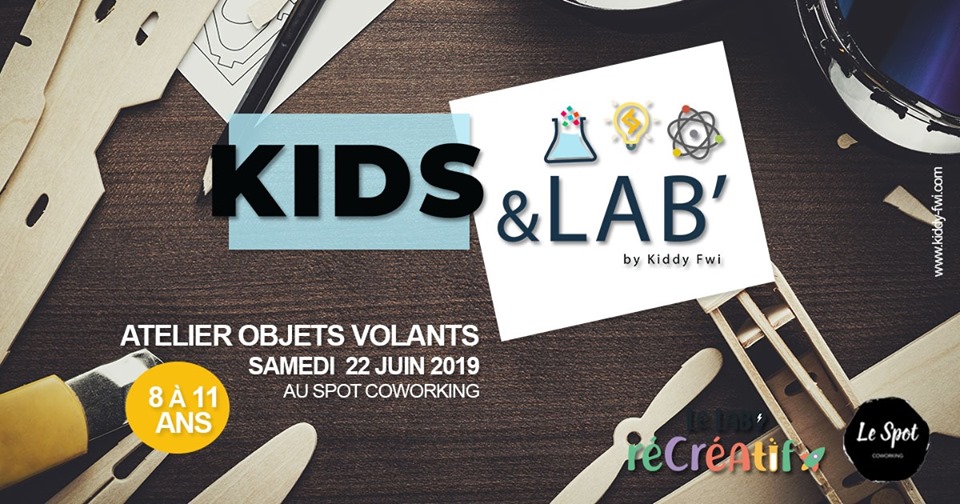 KIDS & LAB’ l Atelier Objets volants – 8 à 11 ans – 22 juin