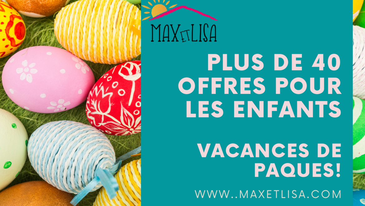 Des idées d’activités et de sorties pour les Vacances de Pâques
